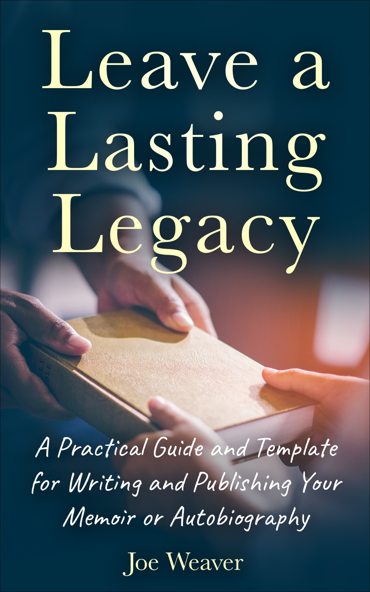 Leave a Lasting Legacy by Joe Weaver